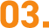 03.